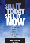 Image for Sell It Today, Sell It Now: Mastering the Art of the One-Call Close