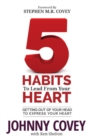 Image for 5 Habits to Lead from Your Heart: Getting Out of Your Head to Express Your Heart