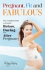 Image for Pregnant, fit and fabulous  : your complete guide to exercise before, during and after pregnancy
