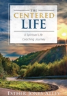 Image for Centered Life: A Spritual Life Coaching Journey