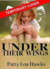 Image for Under Their Wings : A Daring Adventure Mentoring Girls
