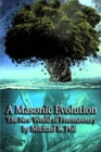 Image for A Masonic Evolution : The New World of Freemasonry
