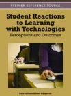 Image for Student Reactions to Learning with Technologies : Perceptions and Outcomes