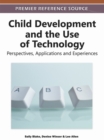 Image for Child Development and the Use of Technology : Perspectives, Applications and Experiences
