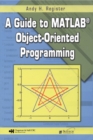 Image for A guide to MATLAB object-oriented programming