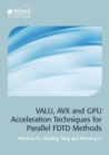 Image for VALU, AVX and GPU Acceleration Techniques for Parallel FDTD Methods