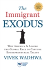 Image for The immigrant exodus: why America is losing the global race to capture entrepreneurial talent