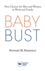 Image for Baby Bust: New Choices for Men and Women in Work and Family