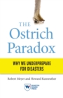 Image for The Ostrich Paradox: Why We Underprepare for Disasters
