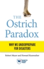 Image for The Ostrich Paradox : Why We Underprepare for Disasters