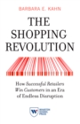 Image for The shopping revolution: how successful retailers win customers in an era of endless disruption