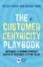 Image for The Customer Centricity Playbook : Implement a Winning Strategy Driven by Customer Lifetime Value