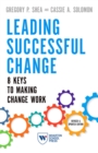 Image for Leading Successful Change, Revised and Updated Edition : 8 Keys to Making Change Work