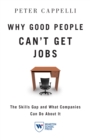 Image for Why Good People Can&#39;t Get Jobs : The Skills Gap and What Companies Can Do About It