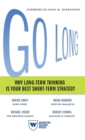 Image for Go Long : Why Long-Term Thinking Is Your Best Short-Term Strategy