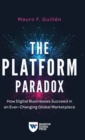 Image for The Platform Paradox : How Digital Businesses Succeed in an Ever-Changing Global Marketplace