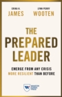 Image for The prepared leader  : emerge from any crisis more resilient than before