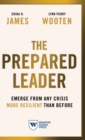 Image for The Prepared Leader : Emerge from Any Crisis More Resilient Than Before