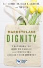 Image for Marketplace Dignity : Transforming How We Engage with Customers Across Their Journey