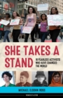 Image for She takes a stand: 16 fearless activists who have changed the world