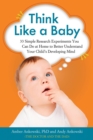 Image for Think like a baby  : 33 simple research experiments you can do at home to better understand your child&#39;s developing mind