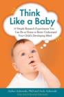Image for Think like a baby: 33 simple research experiments you can do at home to better understand your child&#39;s developing mind