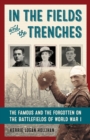 Image for In the fields and the trenches  : the famous and the forgotten on the battlefields of World War I
