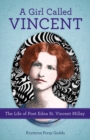 Image for A girl called Vincent: the life of poet Edna St. Vincent Millay