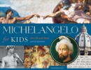 Image for Michelangelo for kids  : his life and ideas, with 21 activities