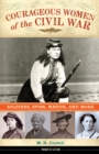 Image for Courageous women of the Civil War: soldiers, spies, medics, and more