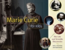 Image for Marie Curie for Kids : Her Life and Scientific Discoveries, with 21 Activities and Experiments