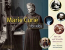 Image for Marie Curie for kids: her life and scientific discoveries, with 21 activities and experiments