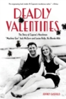 Image for Deadly valentines  : the story of Capone&#39;s henchman &quot;Machine Gun&quot; Jack McGurn and Louise Rolfe, his blonde alibi