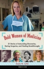 Image for Bold women of medicine: 21 stories of astounding discoveries, daring surgeries, and healing breakthroughs