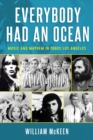 Image for Everybody had an ocean: music and mayhem in 1960s Los Angeles