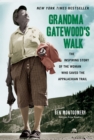 Image for Grandma Gatewood&#39;s walk  : the inspiring story of the woman who saved the Appalachian Trail