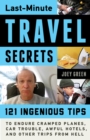 Image for Last-minute travel secrets: 121 ingenious tips to endure cramped planes, car trouble, awful hotels, and other trips from hell