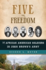 Image for Five for freedom: the African American soldiers in John Brown&#39;s army
