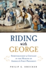 Image for Riding with George: sportsmanship, chivalry, and the making of America&#39;s first president