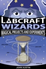 Image for Labcraft wizards: magical projects and experiments