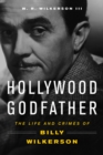 Image for Hollywood godfather: the life and crimes of Billy Wilkerson
