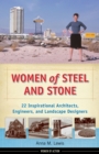 Image for Women of Steel and Stone : 22 Inspirational Architects, Engineers, and Landscape Designers