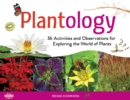 Image for Plantology: 30 activities and observations for exploring the world of plants