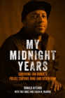 Image for My midnight years: surviving Jon Burge&#39;s police torture ring and death row