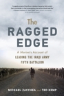 Image for The ragged edge: a US marine&#39;s account of leading the Iraqi Army Fifth Battalion