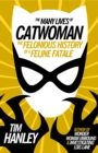 Image for The many lives of Catwoman: the felonious history of a feline fatale