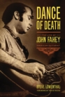 Image for Dance of death  : the life of John Fahey, American guitarist