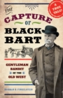 Image for The capture of Black Bart  : gentleman bandit of the Old West