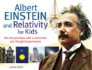 Image for Albert Einstein and relativity for kids: his life and ideas with 21 activities and thought experiments