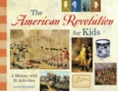 Image for The American Revolution for kids: a history with 21 activities